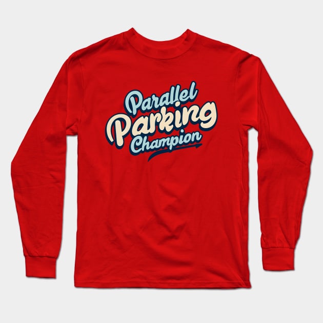 Parallel Parking Champion Long Sleeve T-Shirt by NomiCrafts